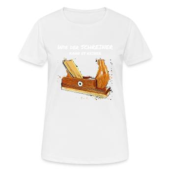 Wie der Schreiner kann es keiner - Frauen T-Shirt atmungsaktiv - Weiß - Vorne - AI Model Female 172 dark (172cm)