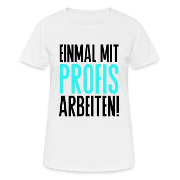 Einmal mit Profis arbeiten Spruch Handwerker - Frauen T-Shirt atmungsaktiv - Weiß - Vorne - AI Model Female 172 dark (172cm)