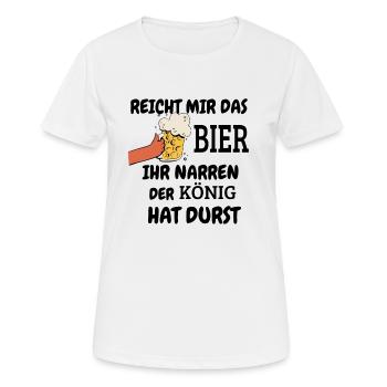 REICHT MIR DAS BIER IHR NARREN DER KÖNIG HAT DURST - Frauen T-Shirt atmungsaktiv - Weiß - Vorne - AI Model Female 172 dark (172cm)