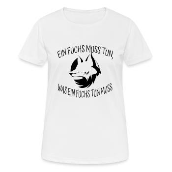 EIN FUCHS MUSS TUN,WAS EIN FUCHS TUN MUSS - Frauen T-Shirt atmungsaktiv - Weiß - Vorne - AI Model Female 172 dark (172cm)