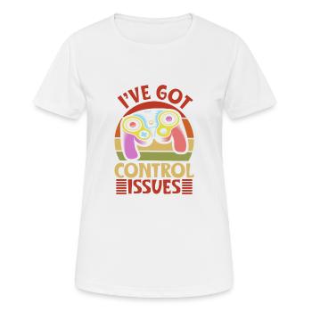 i ve got control issues - Frauen T-Shirt atmungsaktiv - Weiß - Vorne - AI Model Female 172 dark (172cm)