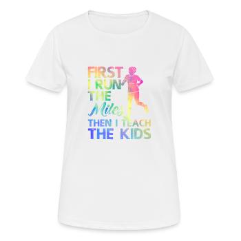 Teacher Running Erst laufe ich die Kilometer, dann - Frauen T-Shirt atmungsaktiv - Weiß - Vorne - AI Model Female 172 dark (172cm)
