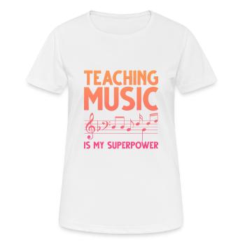 Musik zu unterrichten ist meine Superkraft - Frauen T-Shirt atmungsaktiv - Weiß - Vorne - AI Model Female 172 dark (172cm)