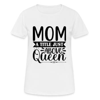 Mama Königin - Frauen T-Shirt atmungsaktiv - Weiß - Vorne - AI Model Female 172 dark (172cm)