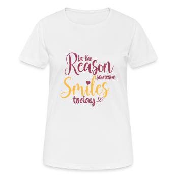 be the reason someone smiles today - Women's Breathable T-Shirt - white - Front - AI Model Female 172 dark (172cm)