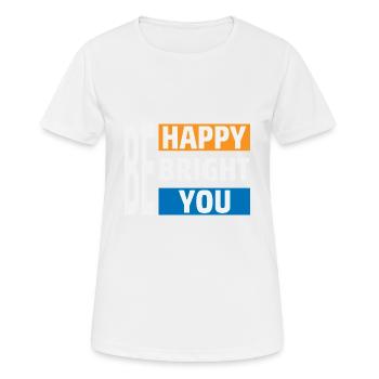 Soyez heureux et brillant - T-shirt respirant Femme - blanc - Devant - AI Model Female 172 dark (172cm)