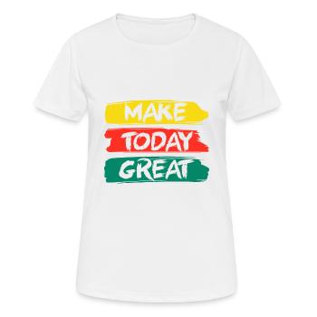 Make Today Great - Frauen T-Shirt atmungsaktiv - Weiß - Vorne - AI Model Female 172 dark (172cm)