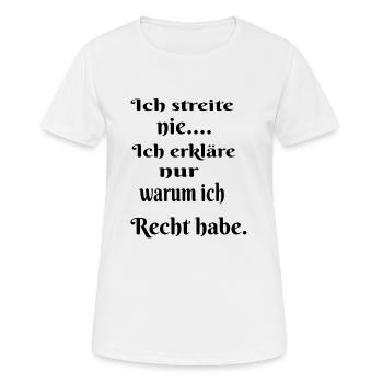 Ich streite nie - Frauen T-Shirt atmungsaktiv - Weiß - Vorne - AI Model Female 172 dark (172cm)