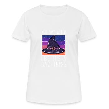 Vous dites sorcière comme si c’était une mauvaise chose - T-shirt respirant Femme - blanc - Devant - AI Model Female 172 dark (172cm)