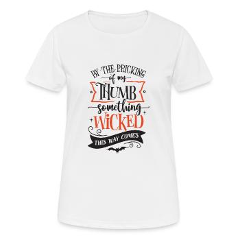 By the pricking of my Thumb something wicked comes - Frauen T-Shirt atmungsaktiv - Weiß - Vorne - AI Model Female 172 dark (172cm)