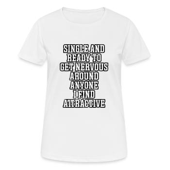 Célibataire et prêt à devenir nerveux - T-shirt respirant Femme - blanc - Devant - AI Model Female 172 dark (172cm)
