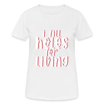 Je remplis des trous pour vivre 2 - T-shirt respirant Femme - blanc - Devant - AI Model Female 172 dark (172cm)