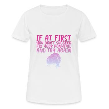 Si au début vous ne réussissez pas, réparez votre queue de cheval 3 - T-shirt respirant Femme - blanc - Devant - AI Model Female 172 dark (172cm)