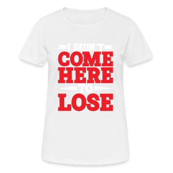 Je ne suis pas venu ici pour perdre - T-shirt respirant Femme - blanc - Devant - AI Model Female 172 dark (172cm)