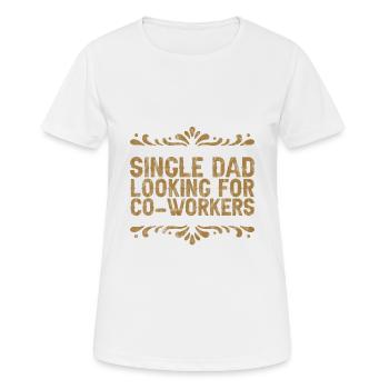 Single Dad Looking For Co-workers - Women's Breathable T-Shirt - white - Front - AI Model Female 172 dark (172cm)