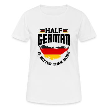 German Germany German Flag Half German Is Better - Frauen T-Shirt atmungsaktiv - Weiß - Vorne - AI Model Female 172 dark (172cm)