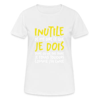 Inutile De Me Dire Ce Que Je Dois Faire - T-shirt respirant Femme - blanc - Devant - AI Model Female 172 dark (172cm)