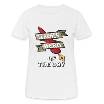 TEACHER HERO OF THE DAY - Women's Breathable T-Shirt - white - Front - AI Model Female 172 dark (172cm)