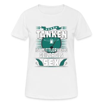 TANKEN IST MITTLERWEILE GEILER ALS SEX - Frauen T-Shirt atmungsaktiv - Weiß - Vorne - AI Model Female 172 dark (172cm)