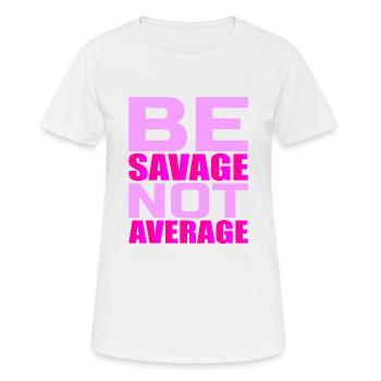 Soyez sauvage pas moyen 4 - T-shirt respirant Femme - blanc - Devant - AI Model Female 172 dark (172cm)