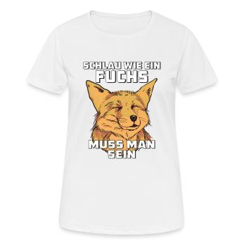 SCHLAU WIE EIN FUCHS MUSS MAN SEIN - Frauen T-Shirt atmungsaktiv - Weiß - Vorne - AI Model Female 172 dark (172cm)