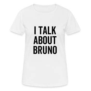 Ich spreche über Bruno - Frauen T-Shirt atmungsaktiv - Weiß - Vorne - AI Model Female 172 dark (172cm)