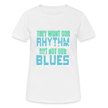 They Want Our Rhythm But Not Our Blues Funny - Women's Breathable T-Shirt - white - Front - AI Model Female 172 dark (172cm)