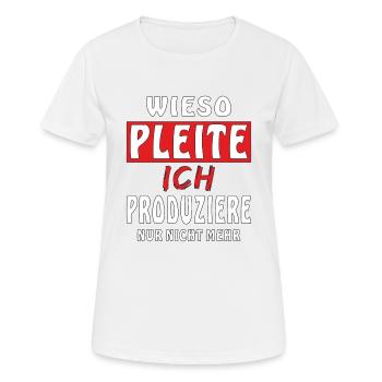 WIESO PLEITE ICH PRODUZIERE NUR NICHT MEHR - Frauen T-Shirt atmungsaktiv - Weiß - Vorne - AI Model Female 172 dark (172cm)