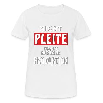 NICHT PLEITE ES GIBT NUR KEINE PRODUKTION - Frauen T-Shirt atmungsaktiv - Weiß - Vorne - AI Model Female 172 dark (172cm)