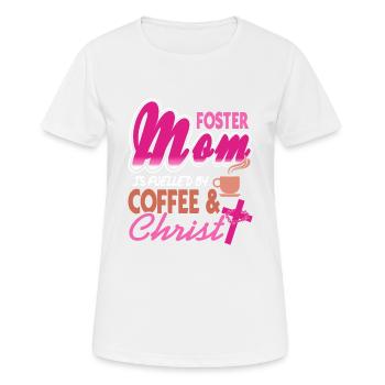 Foster Mom Is Fueled By Coffee & Christ Awesome - Women's Breathable T-Shirt - white - Front - AI Model Female 172 dark (172cm)