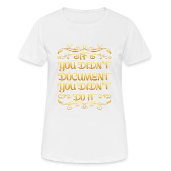 Si vous n’avez pas documenté, vous ne l’avez pas fait - T-shirt respirant Femme - blanc - Devant - AI Model Female 172 dark (172cm)