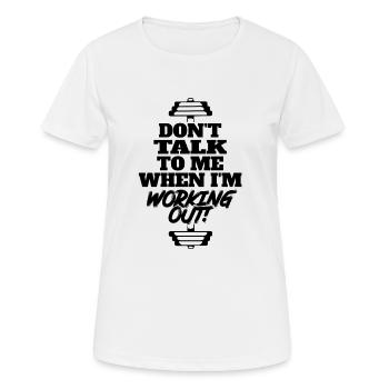 don't talk to me when i'm working out - Women's Breathable T-Shirt - white - Front - AI Model Female 172 dark (172cm)