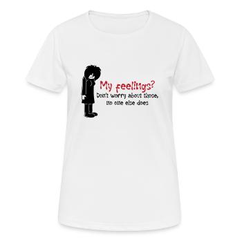 Meine Gefühle? Mach dir keine Sorgen über diese... Niemand sonst - Frauen T-Shirt atmungsaktiv - Weiß - Vorne - AI Model Female 172 dark (172cm)