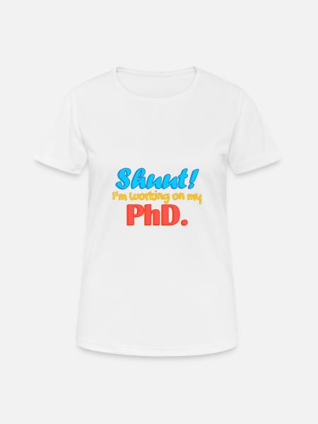 Shuut I'm working on my PhD. - Women's Breathable T-Shirt - white