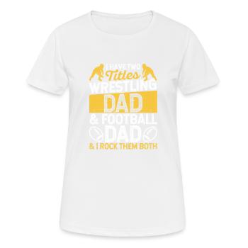Ich habe zwei Titel: Wrestling Dad und Football - Frauen T-Shirt atmungsaktiv - Weiß - Vorne - AI Model Female 172 dark (172cm)