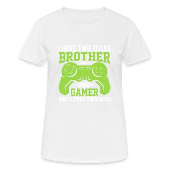 J’ai deux titresfrèreetgamerandJe les écrase tous les deux - T-shirt respirant Femme - blanc - Devant - AI Model Female 172 dark (172cm)