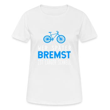 Fahrrad Spruch Wer später bremst ist länger - Frauen T-Shirt atmungsaktiv - Weiß - Vorne - AI Model Female 172 dark (172cm)