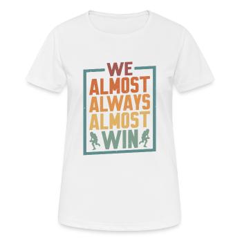 We Almost Always Almost Win 4 - Women's Breathable T-Shirt - white - Front - AI Model Female 172 dark (172cm)