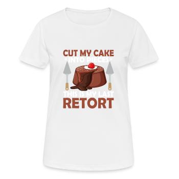 Cut My Cake Into Pieces This Is My Last Retort Bak - Women's Breathable T-Shirt - white - Front - AI Model Female 172 dark (172cm)