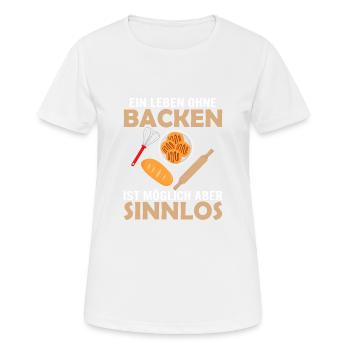 Ein Leben ohne Backen ist möglich, aber sinnlos Bä - Frauen T-Shirt atmungsaktiv - Weiß - Vorne - AI Model Female 172 dark (172cm)