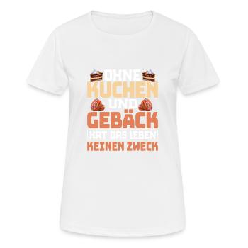 Ohne Kuchen und Gebäck hat das Leben keinen Zweck - Frauen T-Shirt atmungsaktiv - Weiß - Vorne - AI Model Female 172 dark (172cm)