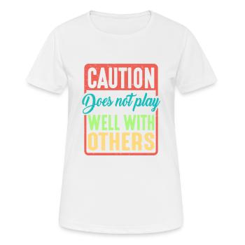 Caution Does Not Play Well With Others 39 - Frauen T-Shirt atmungsaktiv - Weiß - Vorne - AI Model Female 172 dark (172cm)