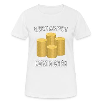 GELD MÜNZEN EURE ARMUT KOTZT MICH AN - Frauen T-Shirt atmungsaktiv - Weiß - Vorne - AI Model Female 172 dark (172cm)