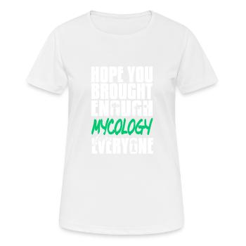 J’espère que vous avez apporté assez de mycologie pour tout le monde - T-shirt respirant Femme - blanc - Devant - AI Model Female 172 dark (172cm)