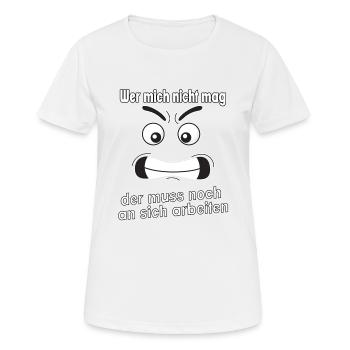 Wer mich nicht mag, der muss noch an sich - Frauen T-Shirt atmungsaktiv - Weiß - Vorne - AI Model Female 172 dark (172cm)