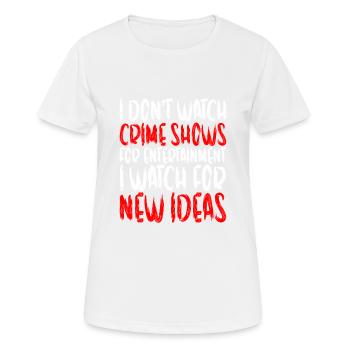 Je ne regarde pas d’émissions criminelles pour le divertissement - T-shirt respirant Femme - blanc - Devant - AI Model Female 172 dark (172cm)