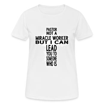 Pastor, Not A Miracle Worker - Frauen T-Shirt atmungsaktiv - Weiß - Vorne - AI Model Female 172 dark (172cm)