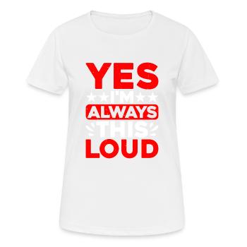 Yes I'm Always This Loud - Women's Breathable T-Shirt - white - Front - AI Model Female 172 dark (172cm)