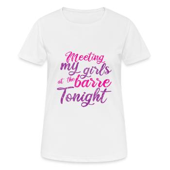 Meeting My Girls At The Barre Tonight 3 - Frauen T-Shirt atmungsaktiv - Weiß - Vorne - AI Model Female 172 dark (172cm)