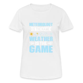 Meteorology Is The Name Weather Meteorologist - Women's Breathable T-Shirt - white - Front - AI Model Female 172 dark (172cm)